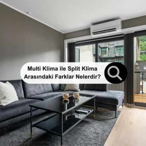 Multi Klima ile Split Klima Arasındaki Farklar Nelerdir?